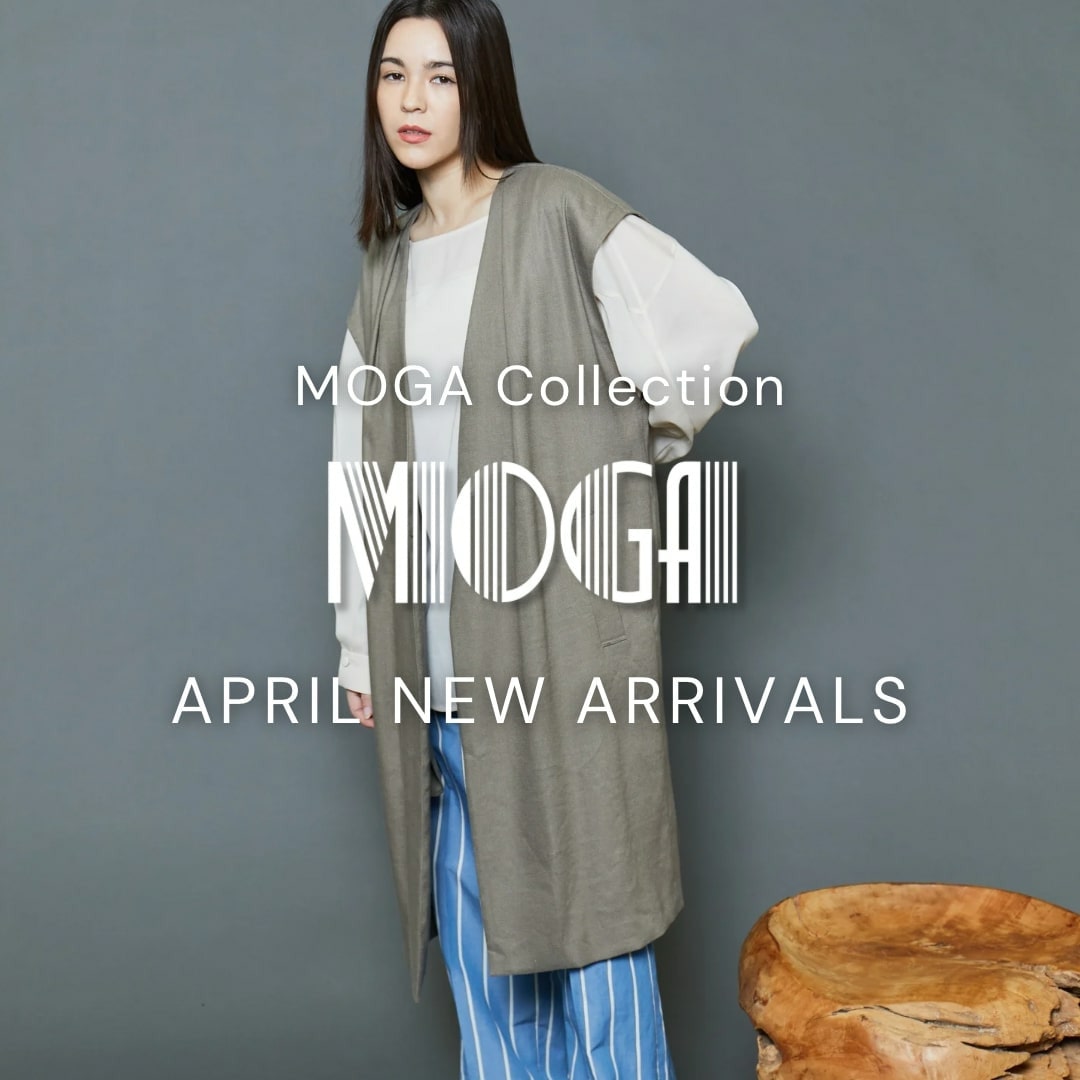 MOGA Collection　APRIL NEW ARRIVALS