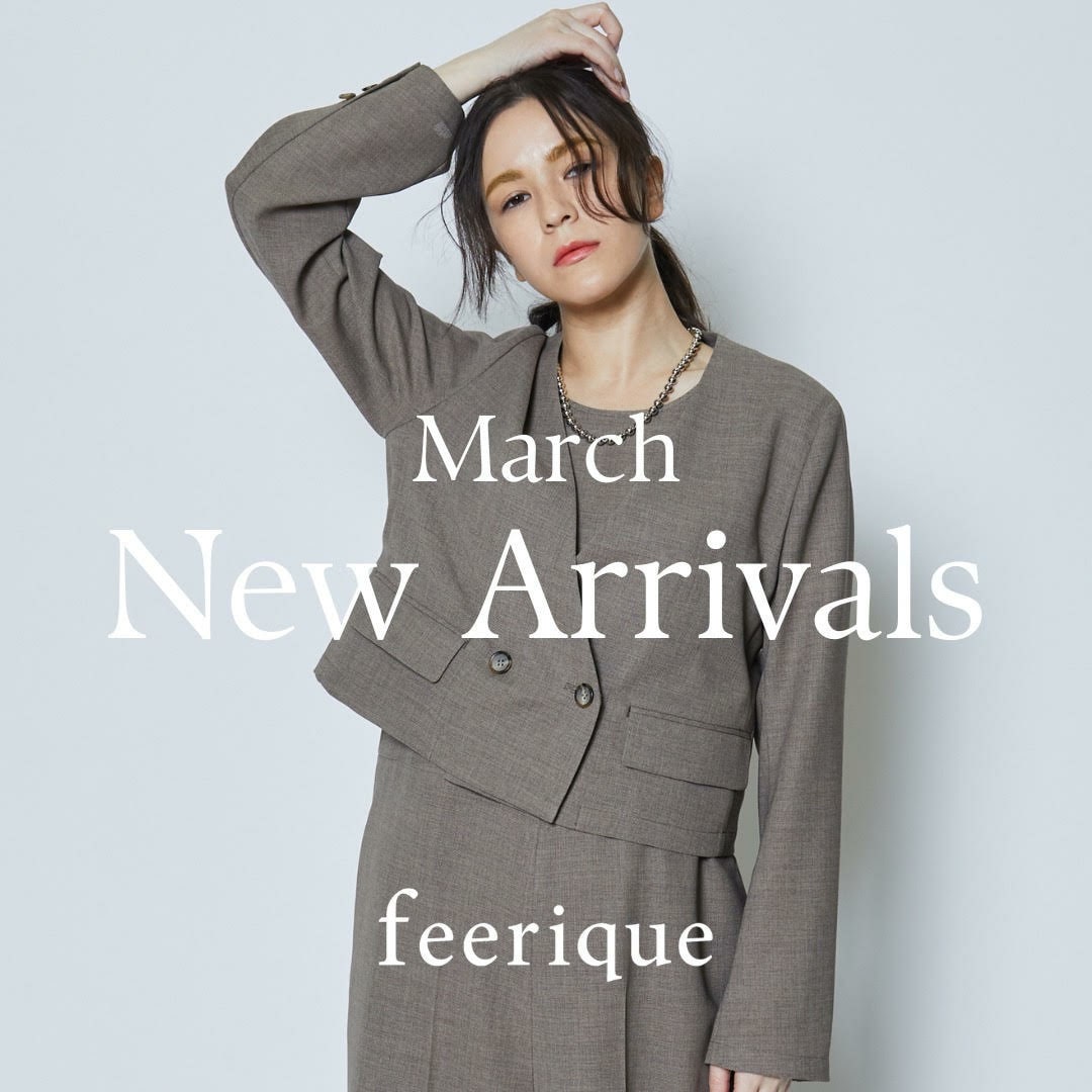 feerique March New Arrivals