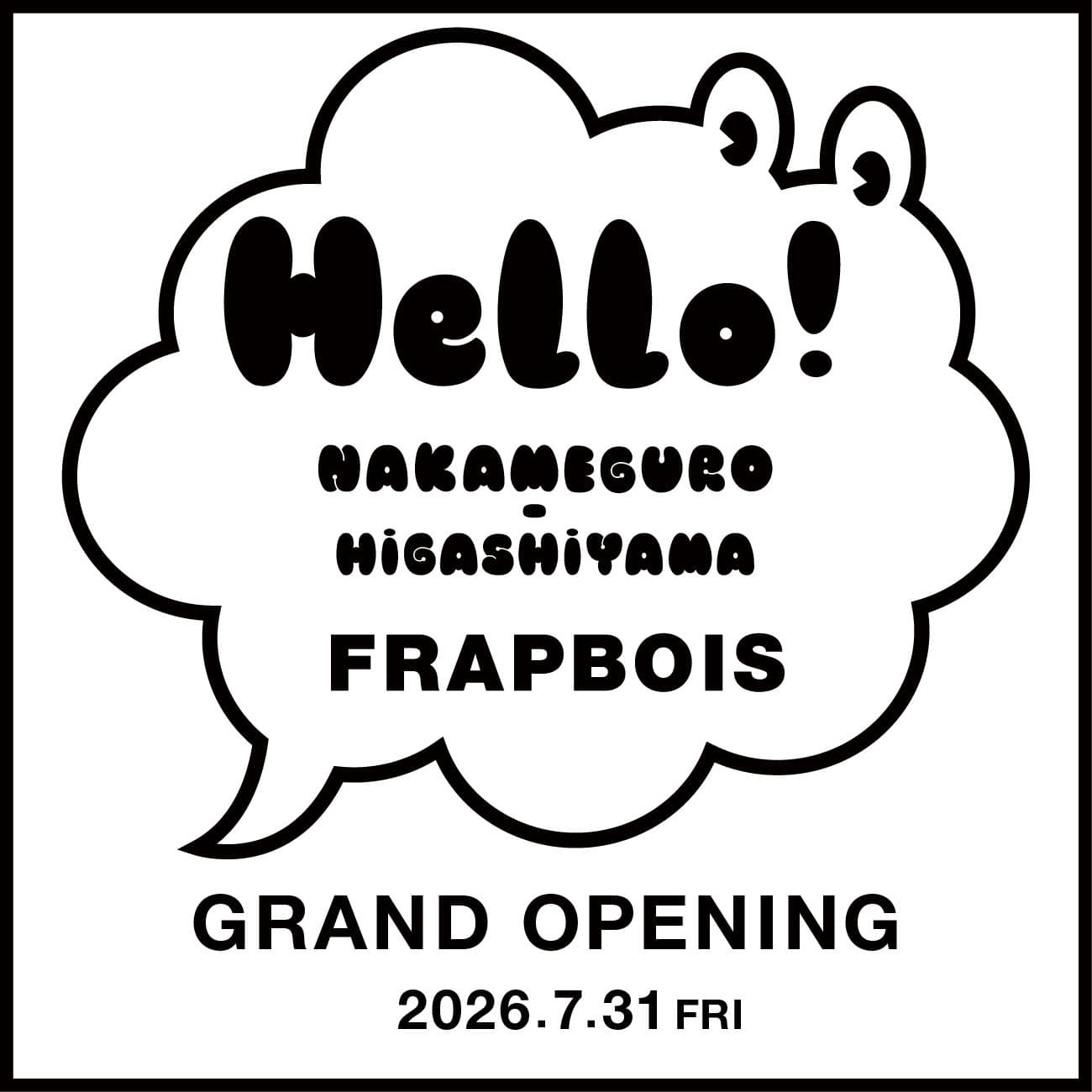 7/31(金)FRAPBOIS東山店オープン！