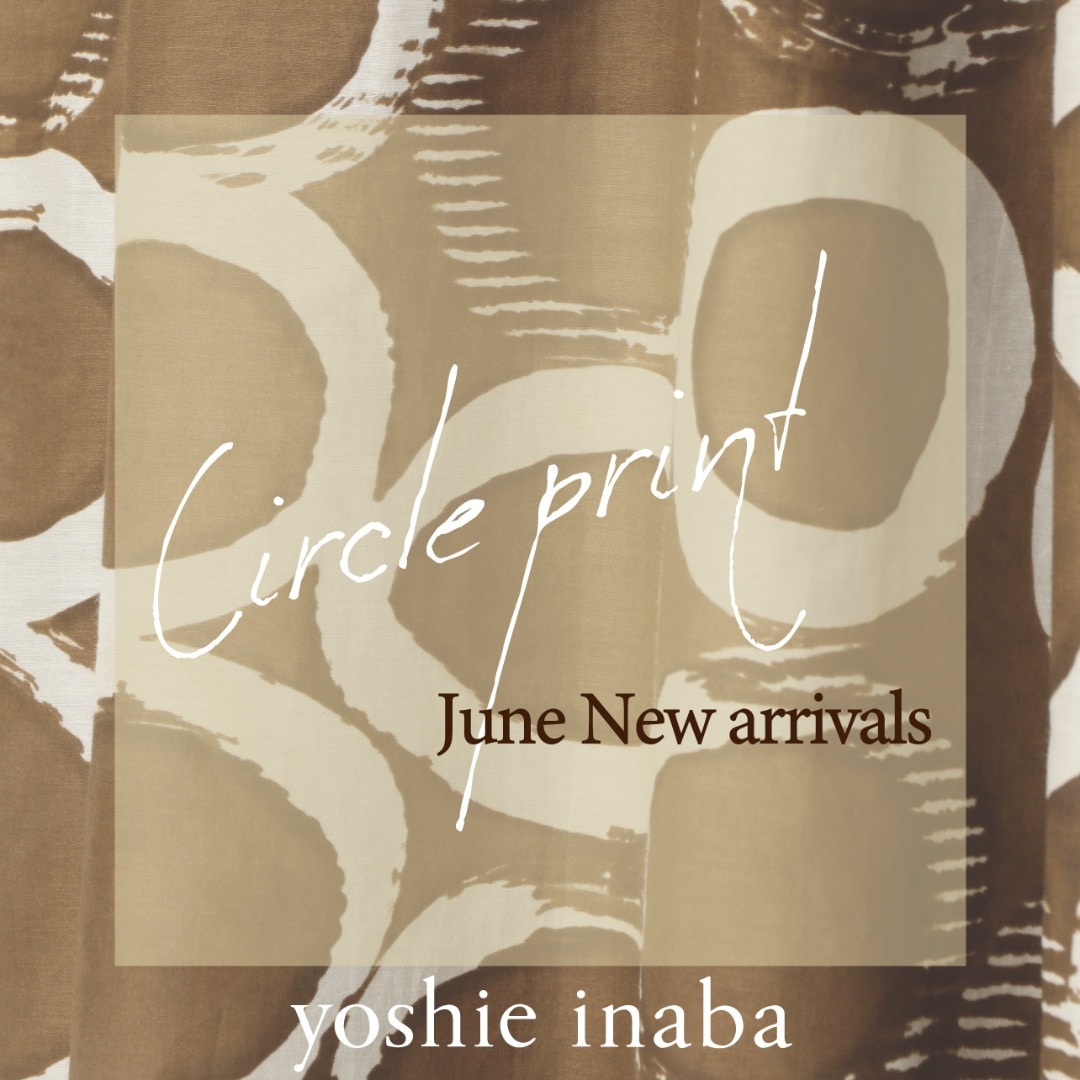 Circle print〜June New arrivals〜yoshie inaba